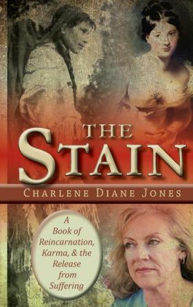 The Stain: A Book of Reincarnation Karma and the Release from Suffering