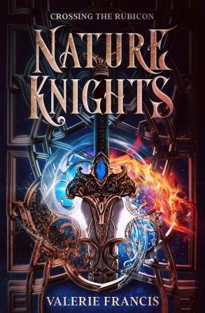 Crossing the Rubicon: Nature Knights: Book One