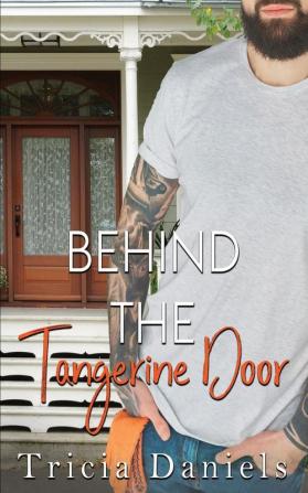 Behind The Tangerine Door: 1 (Love in the Hills of the Headwaters)