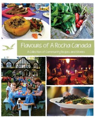 Flavours of A Rocha Canada: A Collection of Community Recipes and Stories