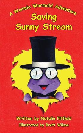 Saving Sunny Stream: A Wormie Wormald Adventure