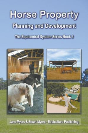 Horse Property Planning and Development: The Equicentral System Series Book 3