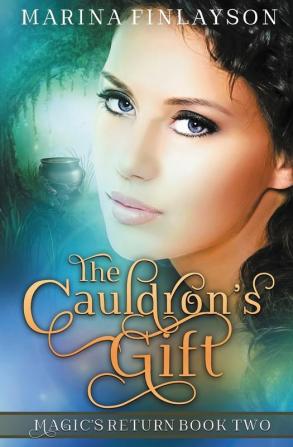 The Cauldron's Gift: 2 (Magic's Return)