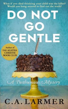 Do Not Go Gentle: A Posthumous Mystery: 1