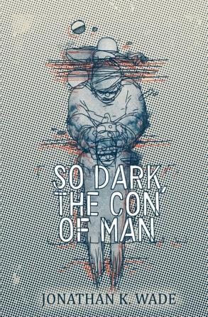 So Dark the Con of Man