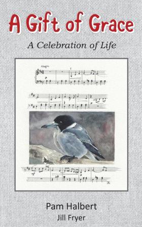 A Gift of Grace: A celebration of life