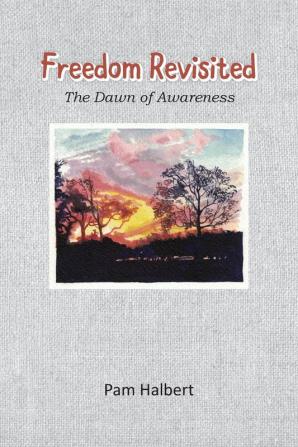 Freedom Revisited: The Dawn of Awareness