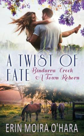 A Twist of Fate: 7 (Bindarra Creek a Town Reborn)