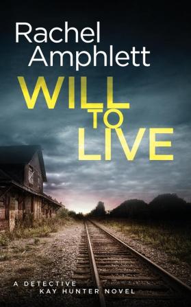 Will to Live: A Detective Kay Hunter Crime Thriller: 2