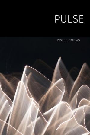 Pulse: Prose Poems