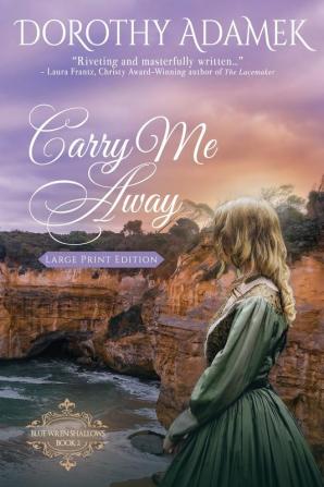 Carry Me Away: Large Print Edition: 2 (Blue Wren Shallows)