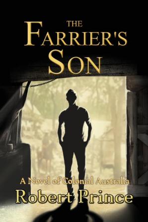 The Farrier's Son: A Novel of Colonial Australia