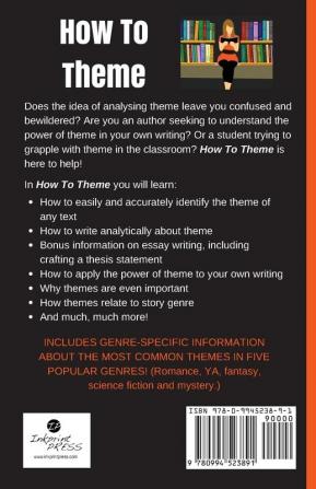 How To Theme: Understanding and Analysing the Connection Between Theme and Story for Writers And Students: 2 (Inkprint Writers)