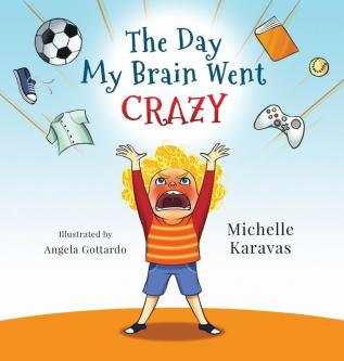 The Day My Brain Went Crazy: A Children's Book About Managing Emotions