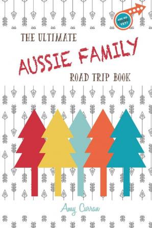 The Ultimate Aussie Family Road Trip Book