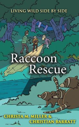 Raccoon Rescue: 1 (Living Wild Side by Side)