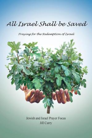 All Israel Shall Be Saved: Praying for the Redemption of Israel