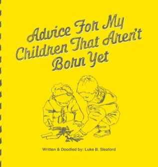 Advice For My Children That Aren't Born Yet