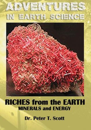 Riches from the Earth: Minerals and Energy: 2 (Adventures in Earth Science)