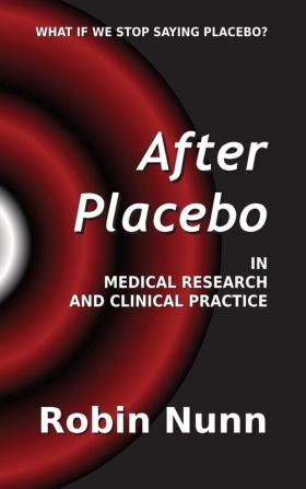 After Placebo: In medical research and clinical practice