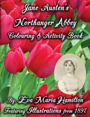 Jane Austen's Northanger Abbey Colouring & Activity Book: Featuring Illustrations from 1897: 5 (Jane Austen Colouring & Activity Book)