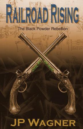 Railroad Rising: The Blackpowder Rebellion