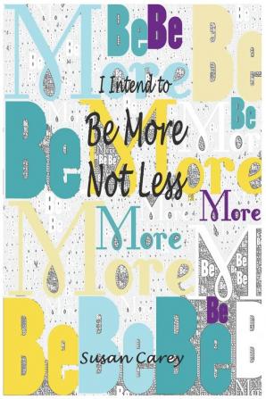 I Intend To Be More Not Less