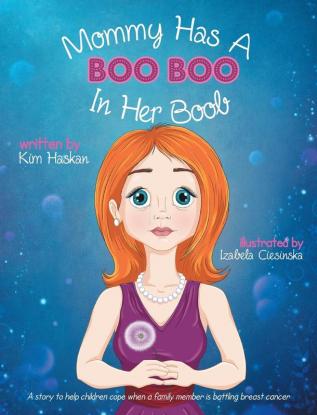 Mommy Has a Boo Boo in Her Boob: A story to help children cope when a family member is battling breast cancer (Children Disease Graphic Novel)