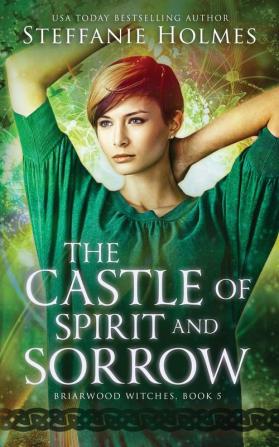 The Castle of Spirit and Sorrow: 5 (Briarwood Witches)