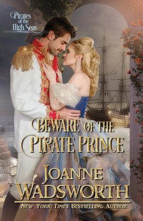 Beware of the Pirate Prince: Pirates of the High Seas: 6 (Sweet Regency Tales)