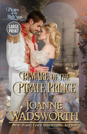 Beware of the Pirate Prince: Pirates of the High Seas (Large Print): 6 (Sweet Regency Tales)