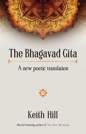 The Bhagavad Gita: A new poetic translation