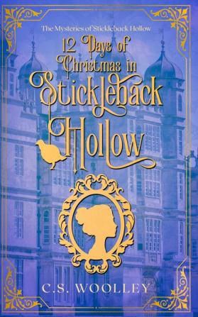 12 Days of Christmas in Stickleback Hollow: A British Victorian Cozy Mystery: 75 (Mysteries of Stickleback Hollow)