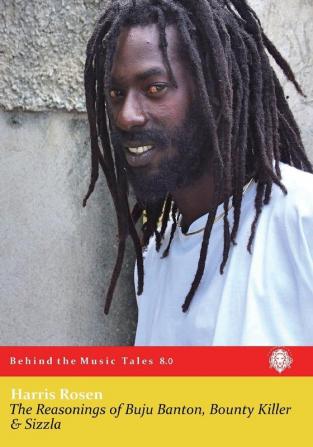 The Reasonings of Buju Banton Bounty Killer & Sizzla: 8 (Behind the Music Tales)