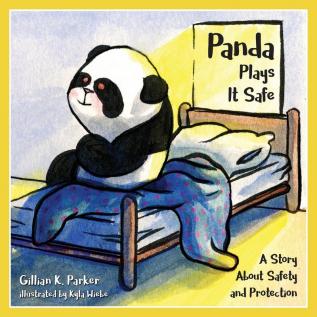 Panda Plays it Safe: A Story About Safety and Protection