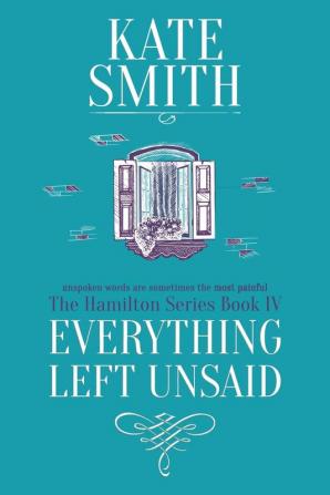 Everything Left Unsaid: 4 (Hamilton)