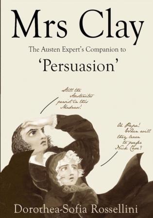 Mrs Clay: The Austen Expert's Companion to 'Persuasion'