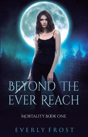 Beyond the Ever Reach: 1 (Mortality)