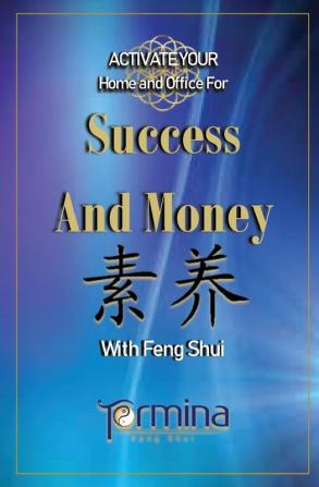 ACTIVATE YOUR Home and Office For Success and Money: With Feng Shui: 1 (Activate Success and Money with Feng Shui)