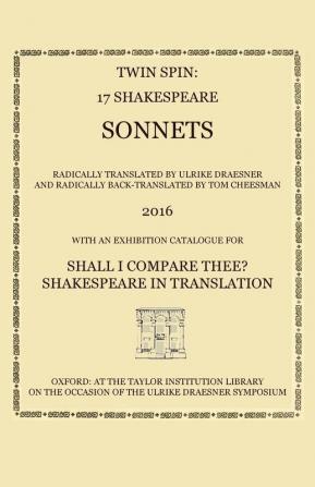 Twin Spin: 17 Shakespeare Sonnets Radically Translated and Back-Translated