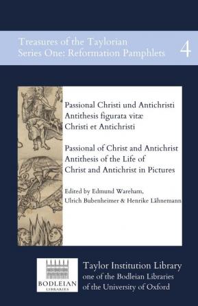 Passional of Christ and Antichrist & Antithesis of the Life of Christ and Antichrist in Pictures: Passional Christi und Antichristi & Antithesis ... of the Taylorian: Reformation Pamphlets)