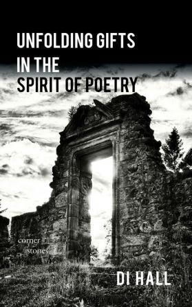 Unfolding Gifts in the Spirit Of Poetry