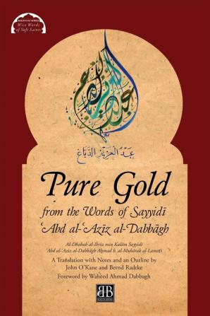 Pure Gold from the Words of Sayyidī ʿAbd al-ʿAzīz al-Dabbāgh: Al-Dhahab al-Ibrīz min Kalām Sayyidī ʿAbd al-ʿAzīz al-Dabbāgh by Aḥmad b. al-Mubārak al-Lamaṭī (1) (Malfuzat)