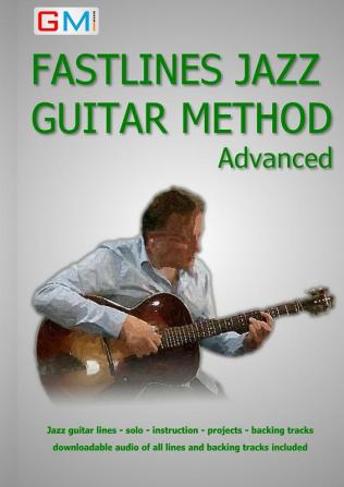 Fastlines Jazz Guitar Method Advanced: Learn to Solo for Jazz Guitar with Fastlines the Combined Book and Audio Tutor: No. 3 (Fastlines Guitar Tutors)