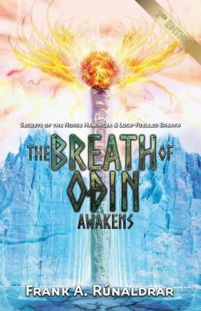 The Breath of Odin Awakens: Secrets of the Norse Hamingja and Luck-Fuelled Breath: 1 (High Galdr)