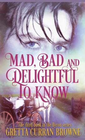 Mad Bad and Delightful to Know: 3 (Byron)