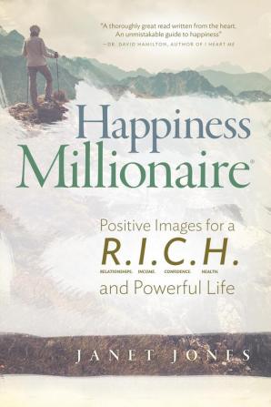 Happiness Millionaire: Positive Images for a R.I.C.H and Powerful Life