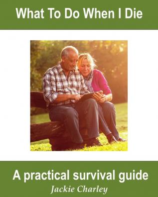 What To Do When I Die: A Survival Guide: 2 (Slice of Life)