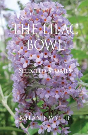 The Lilac Bowl: Selected Stories