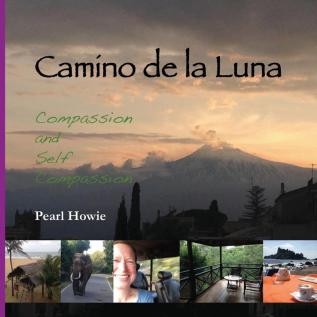 Camino de la Luna: Compassion and Self Compassion: 4